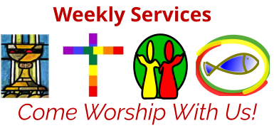 Weekly Services Come Worship With Us!