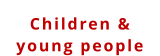 Children &  young people